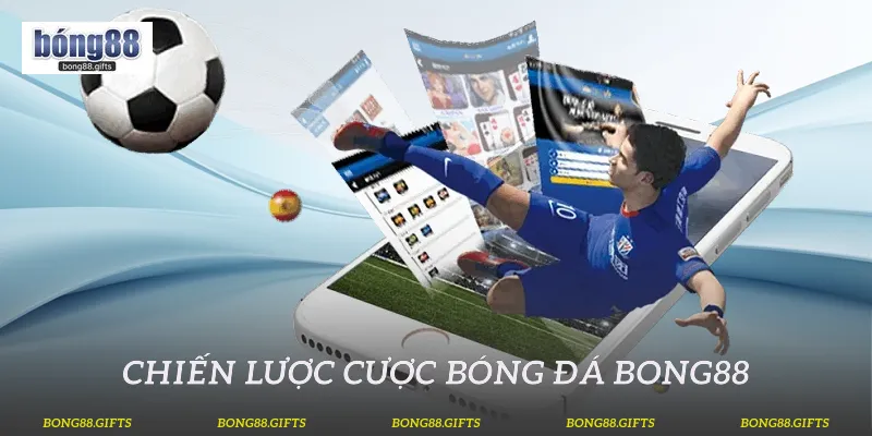 Chiến lược cược bóng đá Bong88
