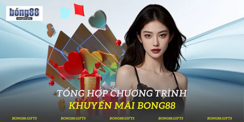 Tổng hợp chương trình khuyến mãi Bong88