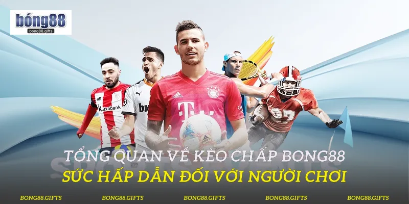 Kèo Chấp Bong88