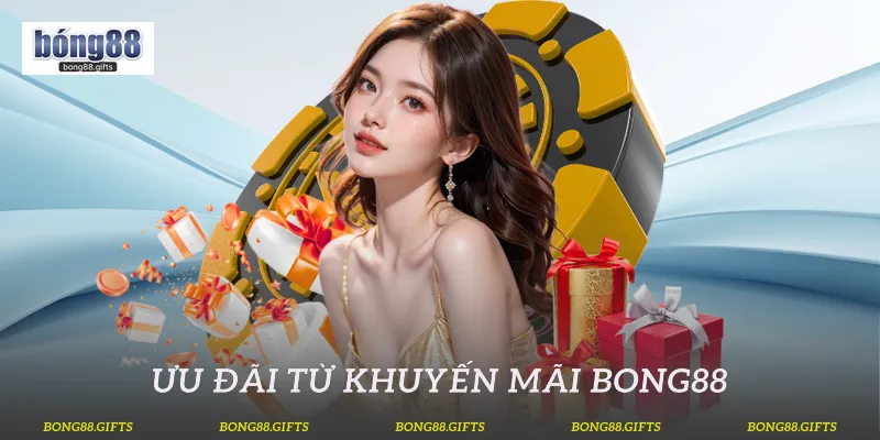 Ưu đãi từ khuyến mãi Bong88